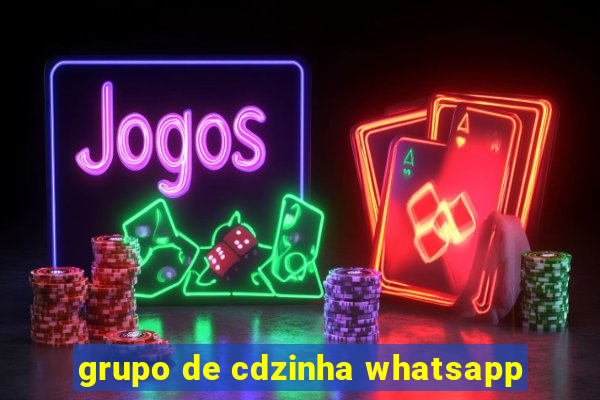 grupo de cdzinha whatsapp